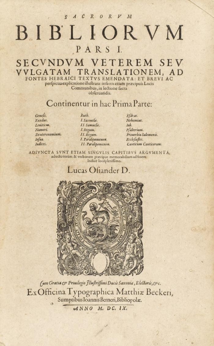 Sacrorum Bibliorum ... secundum veterem seu vulgatam translationem, ad fontes Hebraici textus emendata .... Adiuncta sunt etiam singulis capitibus argumenta, adiecto rerum & verborum praecipue memorabilium ad finem Indice locupletissimo. Lucas Osiander. Tle. I-III in 2 Bdn.