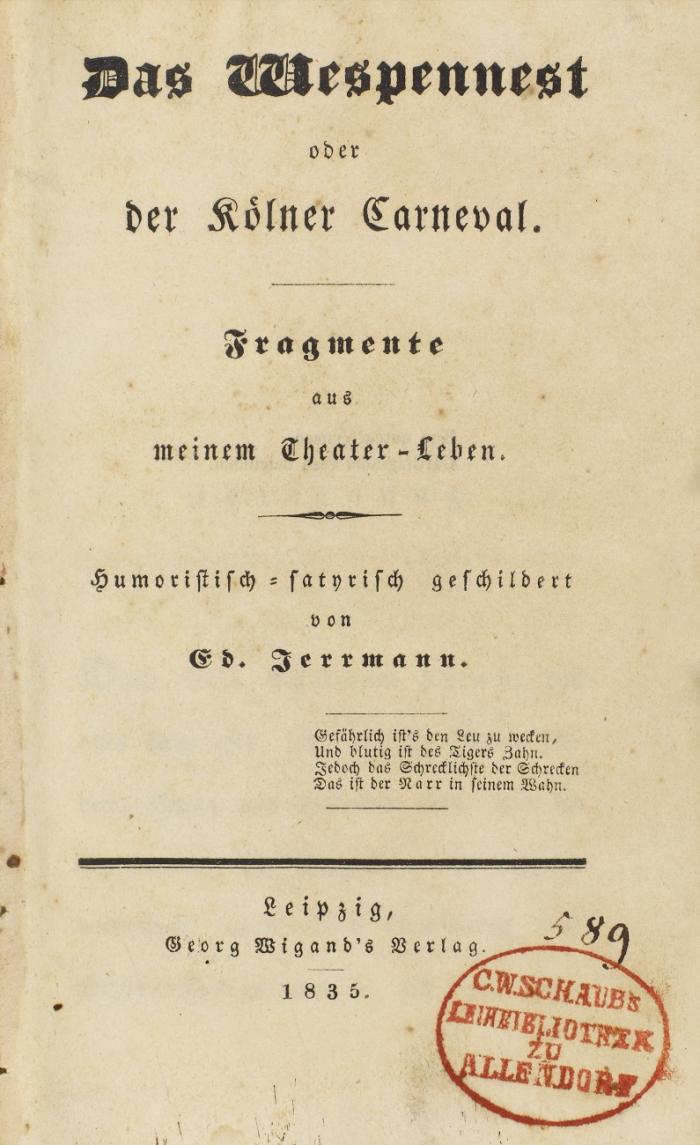 Das Wespennest oder der Kölner Carneval. Fragmente aus meinem Theater-Leben. Humoristisch-satyrisch geschildert.