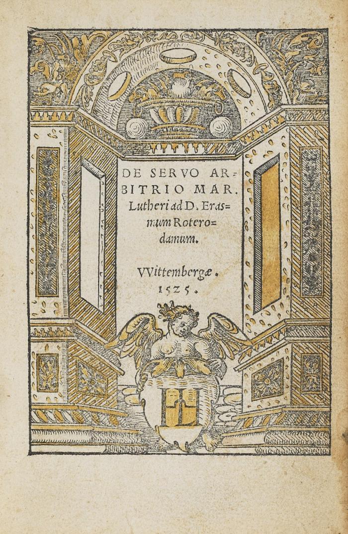 De servo arbitrio ad D. Erasmum Roterodamum. 
Beigebunden: Spangenberg, Joh.: Margarita theologica. 1547.
