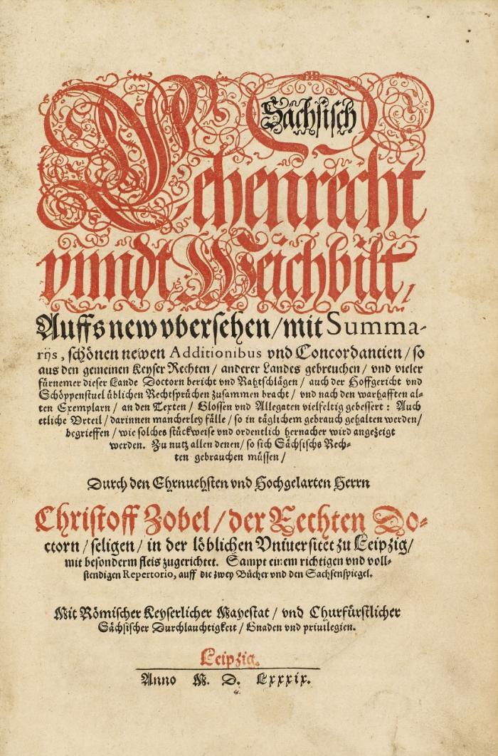 Sächsisch Lehenrecht vnndt Weichbilt, Auffs new vbersehen,  mit Summarijs, schönen newen Additionibus und Concordantien ...sampt einem  ... Repertorio, auff die zwey Bücher und den Sachsenspiegel. 3 Tle. in 1 Bd.
