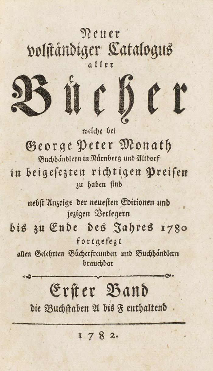Neuer vollständiger Catalogus aller Bücher, welche bei G. P. Monath [...] zu haben sind. 4 Bde.