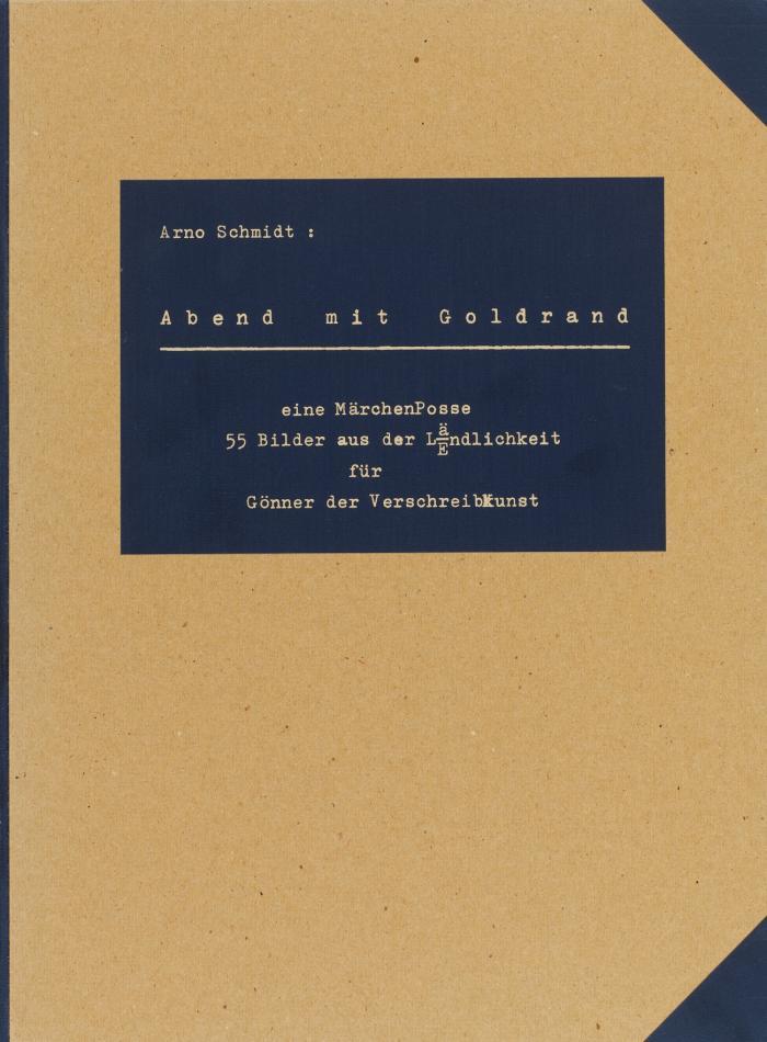 Abend mit Goldrand. Eine Märchenposse. 55 Bilder aus der Lä/Endlichkeit für Gönner der VerschreibKunst. Materialsammlung: 1972-75. Niederschrift: Juli '74 - Februar '75. (Faksimile des Typoskripts).