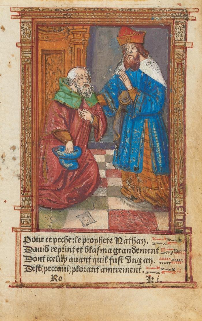 Miniatur. - Nathan ermahnt David. Der Prophet Nathan links kniend, mit gezogenem Hut vor dem rechts mit erhobener Hand stehenden König David, eingerahmt von Pfeilern und ornamentalen architektonischen Elementen. Darunter, vierzeiliger Text Pour ce peche, le prophete Nathan [...]