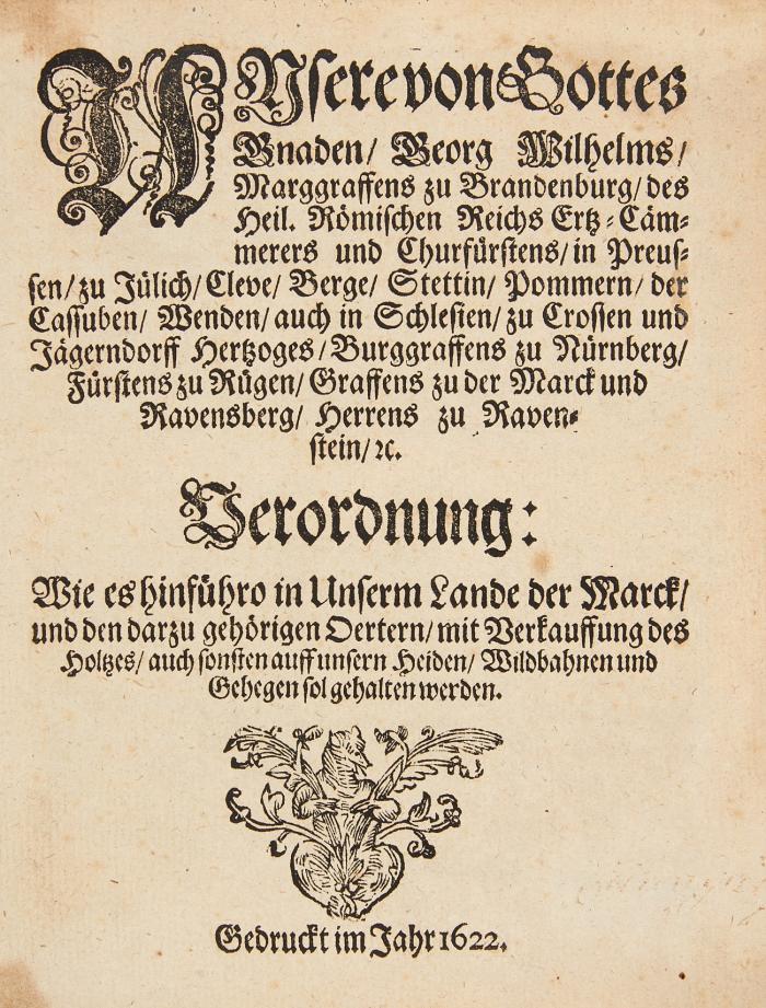Sammelband mit 3 Ordnungen. 1622 - 1681.
Enthält: 1.) Georg Wilhelm, Markgraf zu Brandenburg: Verordnung: Wie es hinfüro in unserm Lande der Marck/ und den darzu gehörigen Örtern/ mit Vorkäuffung des Holtzes auch sonsten auff unsern Heyden/ Wildbahnen und Gehegen sol gehalten werden./ 2.) Friedrich Wilhelm, Markgraf zu Brandenburg.: Magdeburgische Holtz- und Jagt-Ordnung. / 3.) Ders.: Erneuerte Hinter-Pommerische Jagt- und Holtz-Ordnung.