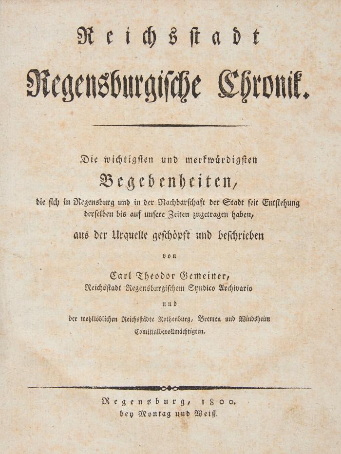 Reichsstadt Regensburgische Chronik. Die wichtigsten Begebenheiten, ... aus der Urquelle geschöpft und beschrieben. 4 Bde.