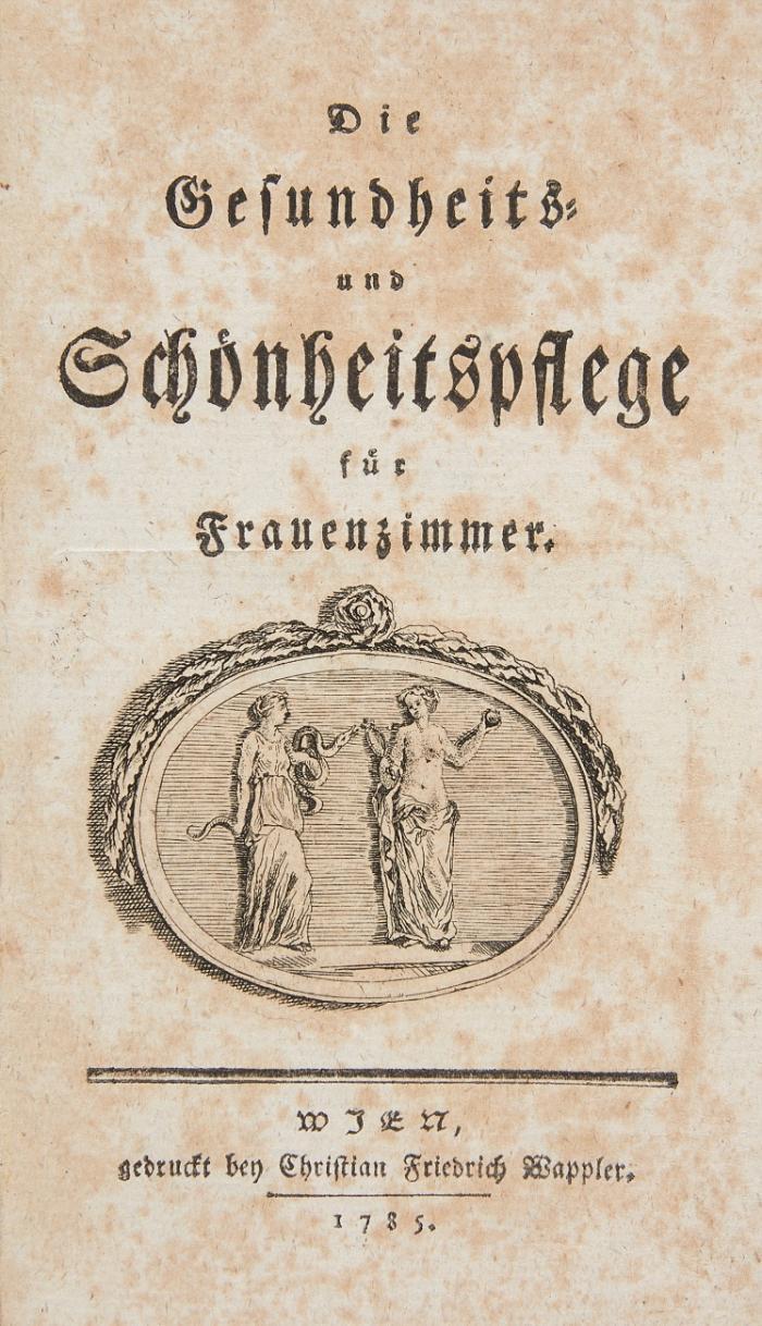 Die Gesundheits- und Schönheitspflege für Frauenzimmer.