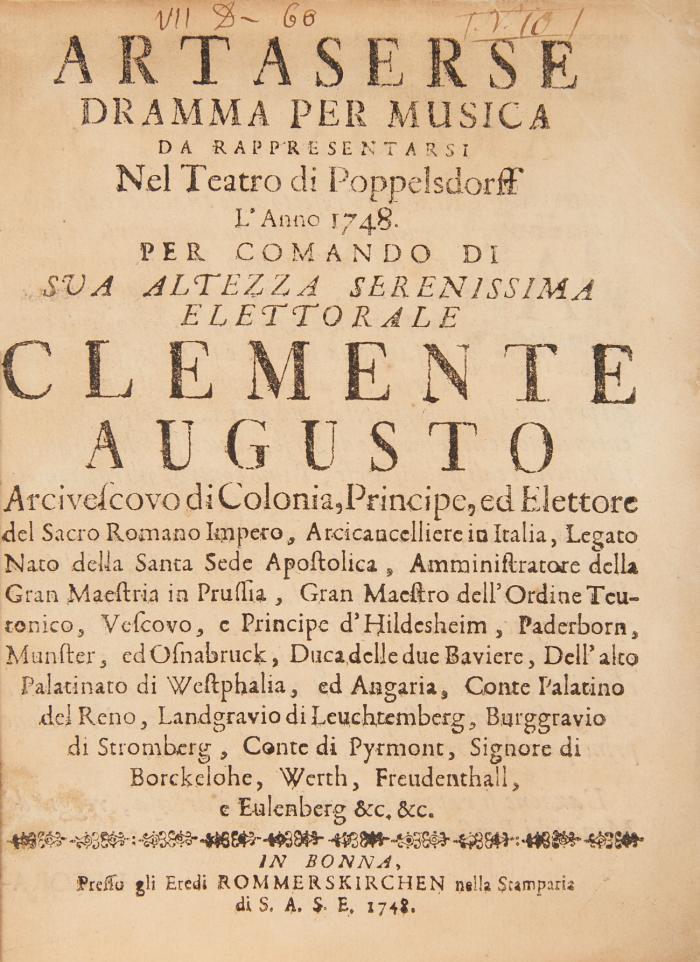 Artaserse. Dramma per musica da rappresentarsi nel Teatro di Poppelsdorff l'anno 1748. Per comando di Sua Altezza Serenissima Elettorale Clemente Augusto.
