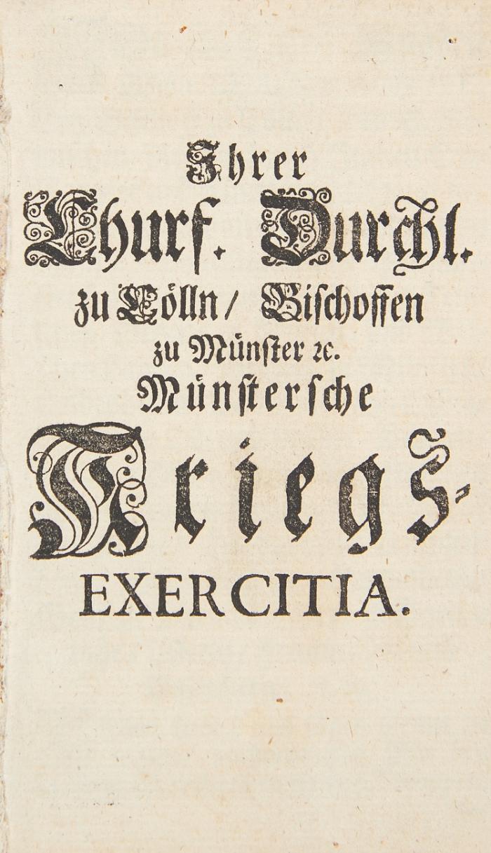 Ihrer Churf. Durchl. zu Cölln / Bischoffen zu Münster / etc. Münstersche Kriegs-Exercitia. [Am Schluss:] Signatum Brüll [Brühl], den 12. Junii 1730 / ... Franckfurt den 24. Januarii 1742. - 2 Ausgaben in 2 Bden.