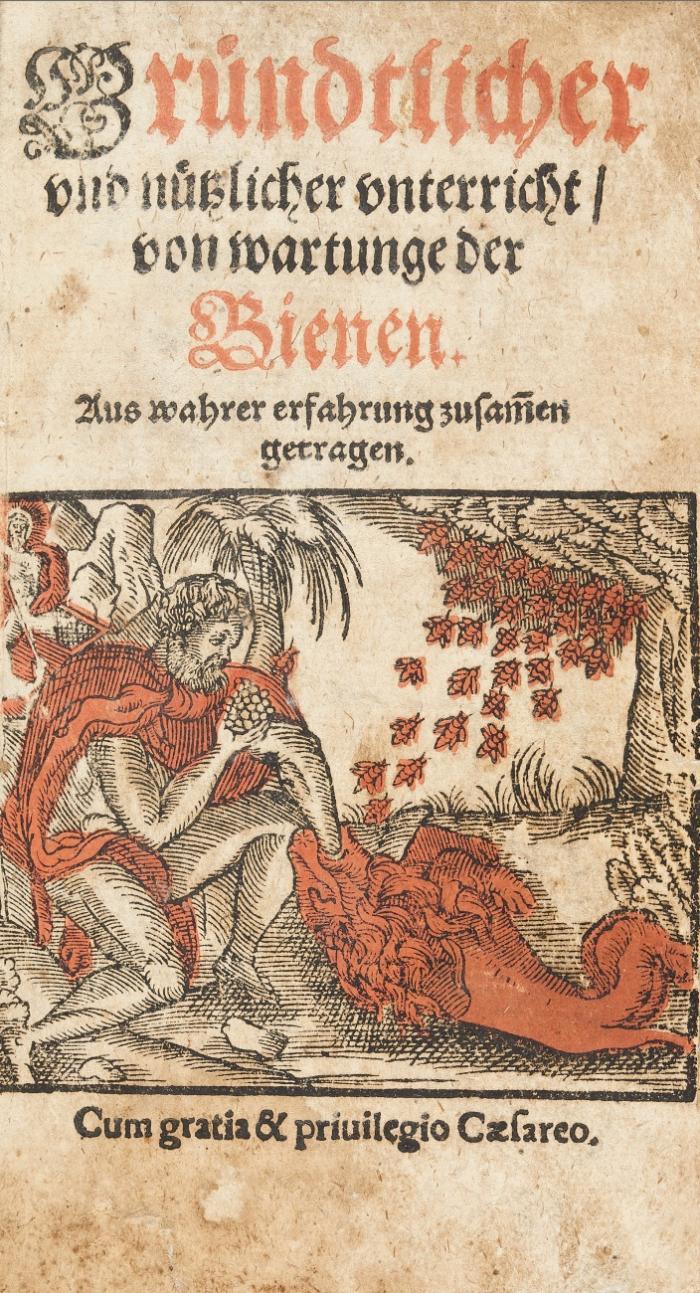 Gründtlicher und nützlicher unterricht, von wartunge der Bienen. aus wahrer erfahrung zusamen getragen.