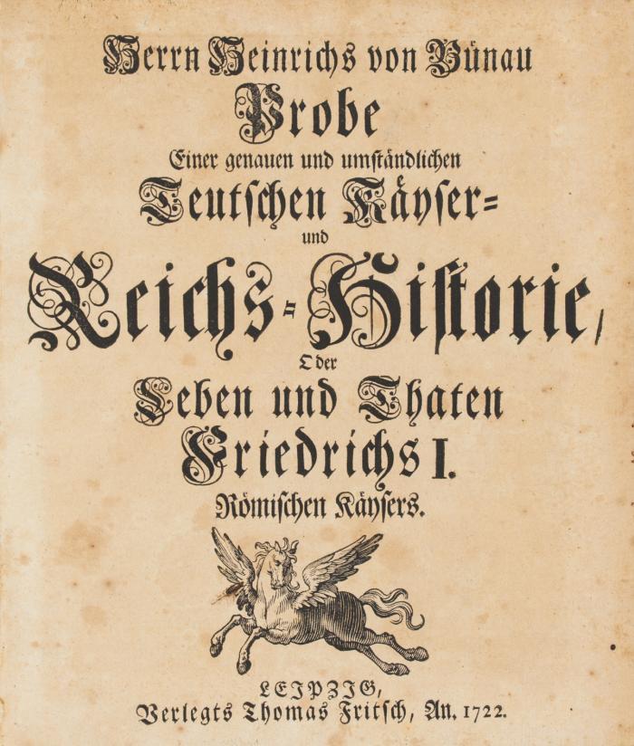 Probe einer genauen und umständlichen Teutschen Kayser-Reichs-Historie, oder Leben und Thaten Friedrichs I. Römischen Kaysers.