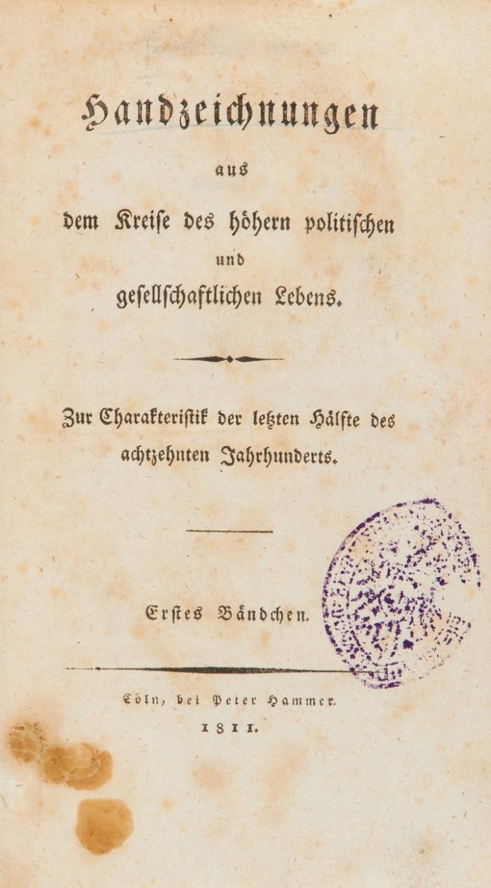 Handzeichnungen aus dem Kreise des höhern politischen und gesellschaftlichen Lebens. Zur Charakteristik der letzten Hälfte des achtzehnten Jahrhunderts. Erstes Bändchen (alles Erschienene).