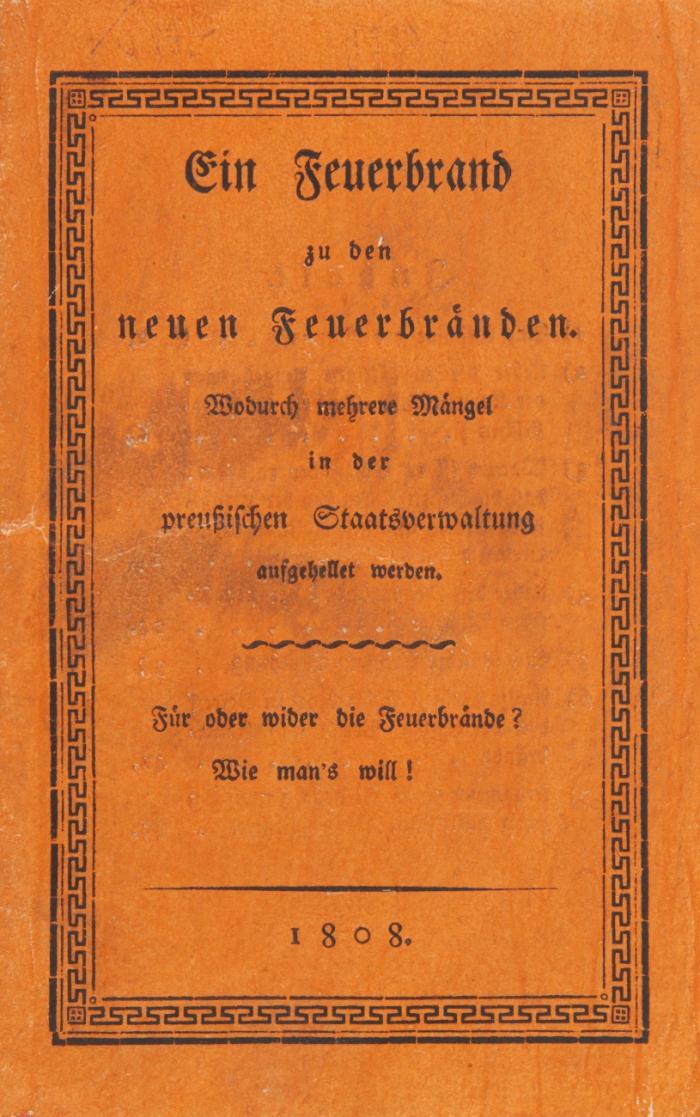 Ein Feuerbrand zu den neuen Feuerbränden. Wodurch mehrere Mängel in der preußischen Staatsverwaltung aufgehellet werden. Für oder wider die Feuerbrände? Wie man's will!. + Gedanken über die Aufhebung der Erbunterthänigkeit in Schlesien. (Vorderumschlag:) Beylage zu den Neuen Feuerbränden.