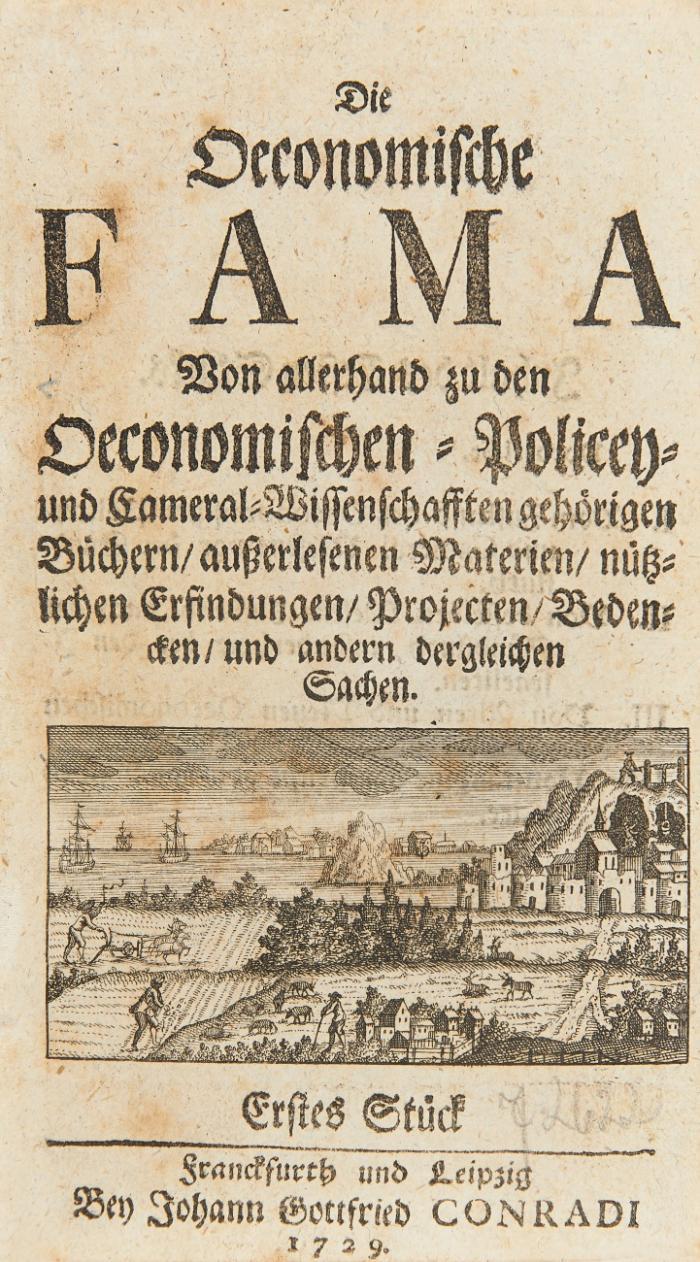 Die oeconomische Fama von allerhand zu den oeconomischen - Policey- und Cameral-Wissenschafften gehörigen Büchern. 10 Tle in 1 Bd.