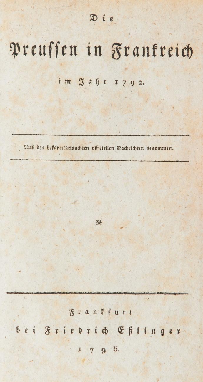 Französische Revolutionskriege. 3 Schriften in 1 Band. Sammelband zur Kampagne in Frankreich. 1.) Unparteiische Bemerkungen über den unglücklichen Feldzug des Herzogs von Braunschweig gegen die Neufranken und die gegenwärtige Lage Preussens, Oestereichs und Frankreichs. / 2.) (Leipziger, August Wilhelm v.): Die Preussen in Frankreich im Jahr 1792.  / 3.) (ders.): Dumourier im Jahr 1792. Ueberblick der politischen und militairischen Ereignisse dieser Zeit.