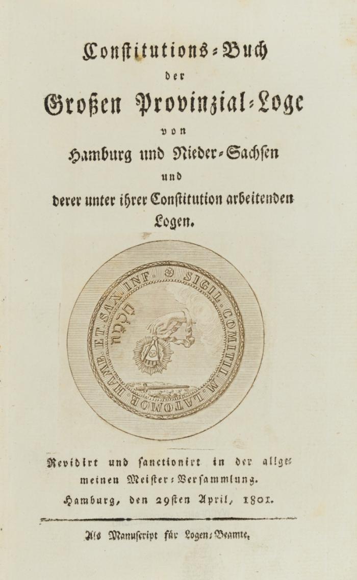 Constitutions-Buch der Großen Provinzial-Loge von Hamburg und Nieder-Sachsen und der unter ihrer Constitution arbeitenden Logen.
Angebunden: Revidirte Gesezze des Constitutions-Buches ...