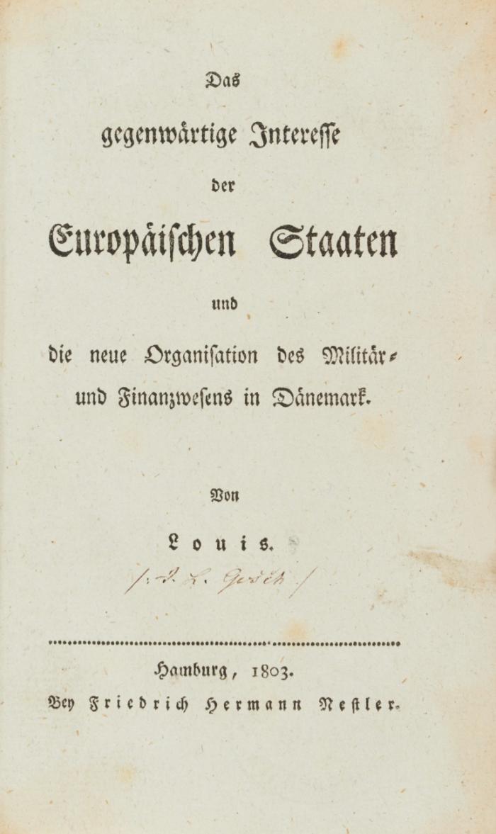 Das gegenwärtige Interesse der Europäischen Staaten und die neue Organisation des Militär- und Finanzwesens in Dänemark.