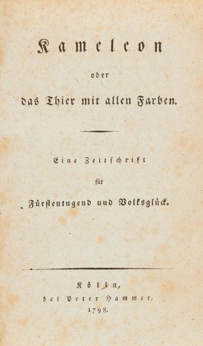 Kameleon oder das Thier mit allen Farben. Eine Zeitschrift für Fürstentugend und Volksglück. (Erstes) u. Zweytes Heft (von 6) in l Bd.