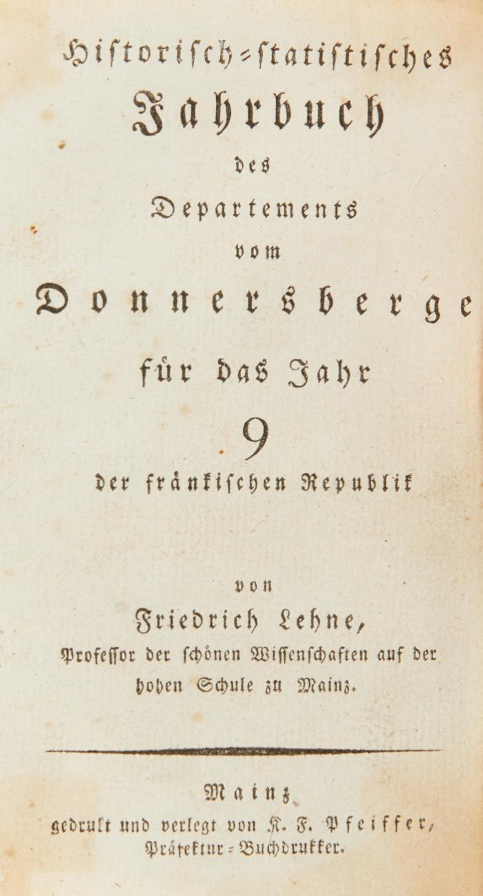 Historisch-statistisches Jahrbuch des Departements vom Donnersberge für das Jahr 9 (und 10) der fränkischen Republik. 2 Jahrgänge in 1 Band.