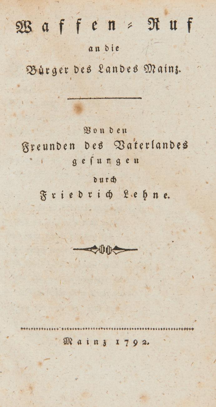Waffen-Ruf an die Bürger des Landes Mainz. Von den Freunden des Vaterlandes gesungen durch Friedrich Lehne.
Dazu: Kalender für das Jahr 1809. Zum Gebrauche des Departements von Donnersberg.