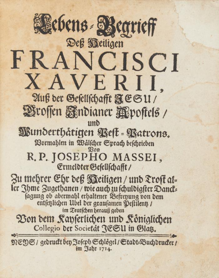 Lebens-Begrieff deß heiligen Francisci Xaverii auß der Gesellschaft Jesu/ grossen Indianer Apostels/ und wunderthätigen Pest-Patrons. Vormahlen in wälscher Sprach beschrieben ... im Teutschen herauß geben.