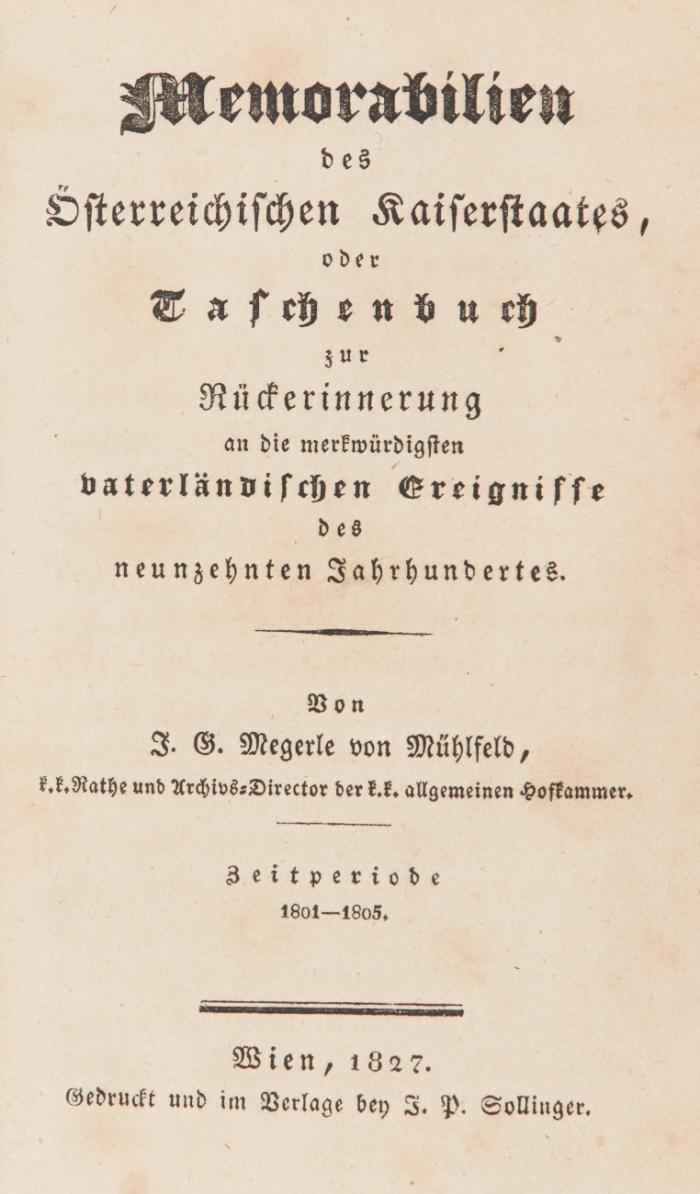 Memorabilien des Österreichischen Kaiserstaates, oder Taschenbuch zur Rückerinnerung an die merkwürdigsten vaterländischen Ereignisse des neunzehnten Jahrhunderts. Zeitperiode 1801-1805.