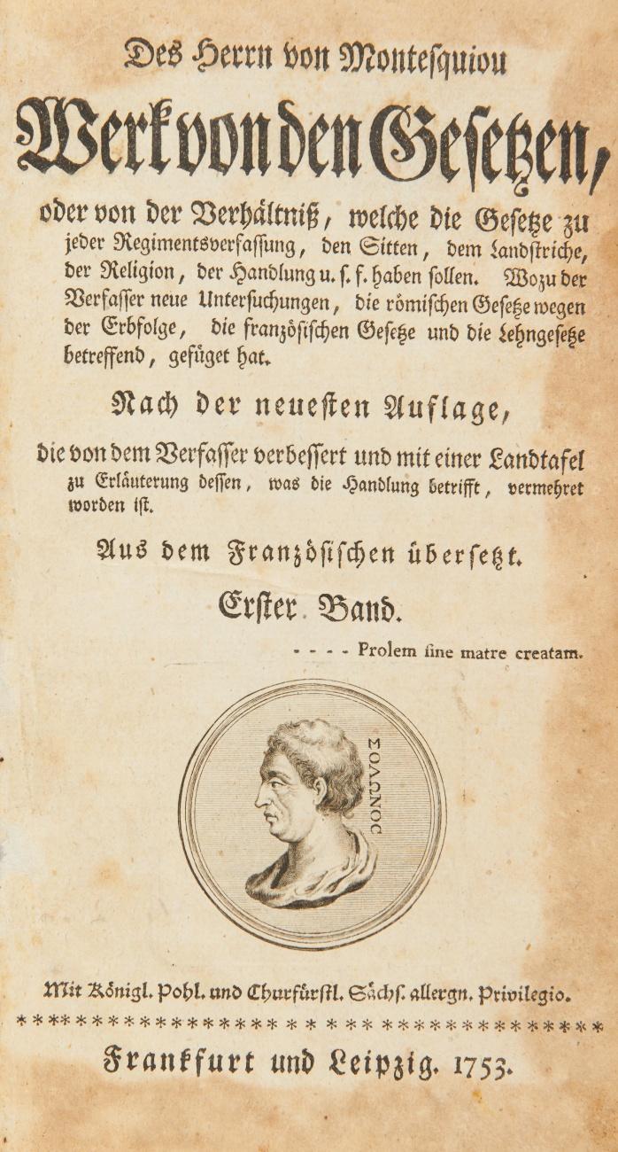 Werk von den Gesetzen, oder von der Verhältniß, welche die Gesetze zu jeder Regimentsverfassung, den Sitten, dem Landstriche, der Religion, der Handlung u.s.f. haben sollen. Nach der neuesten Auflage. Aus dem Französischen übersetzt (von Abrahm Gotthelf Kästner). 3 Bände.