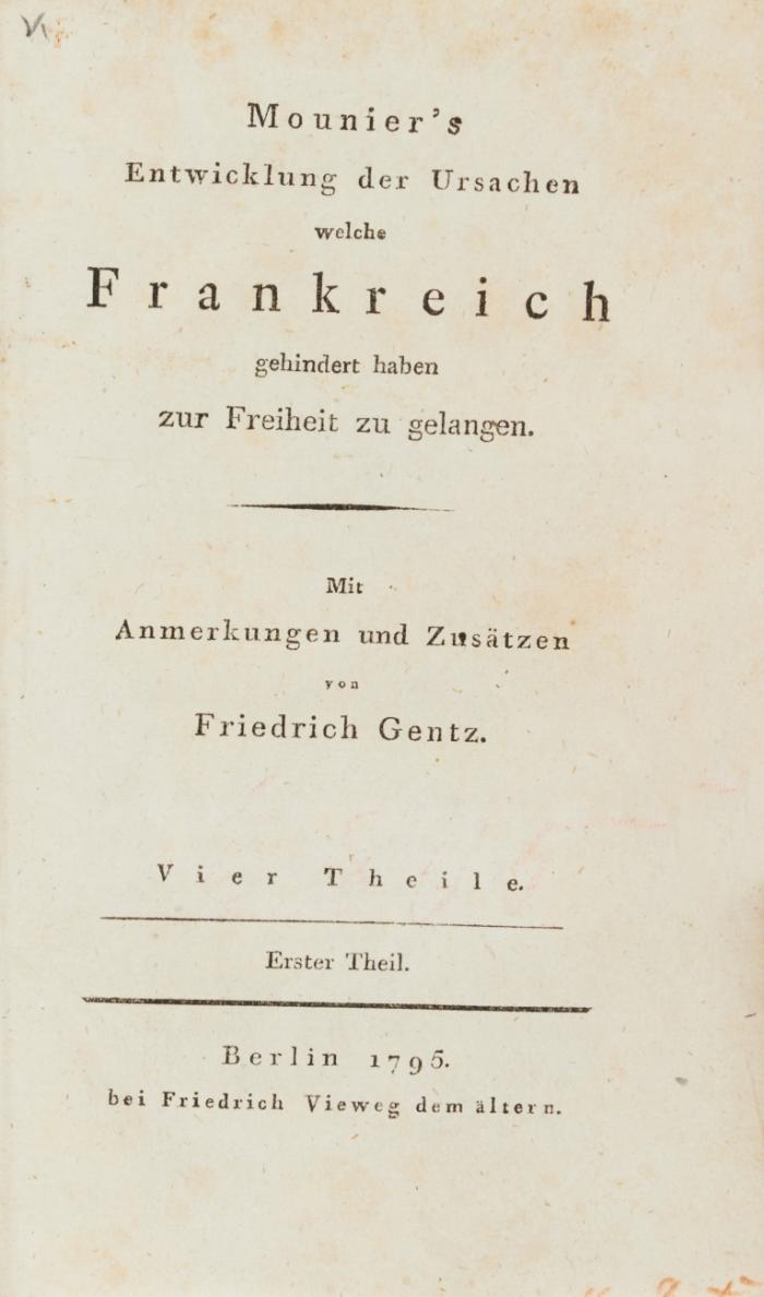 Entwicklung der Ursachen welche Frankreich gehindert haben zur Freiheit zu gelangen. Mit Anmerkungen und Zusätzen (übersetzt) von Friedrich Gentz. 2 Bände.