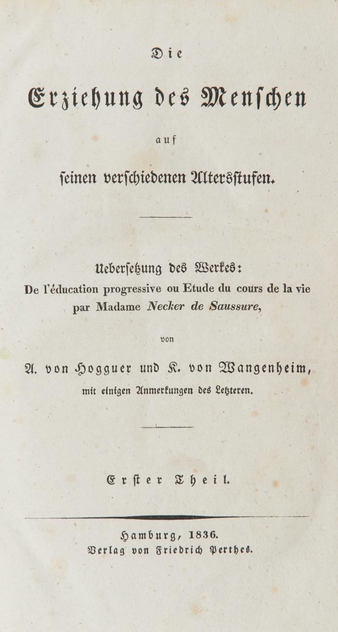 Die Erziehung des Menschen auf seinen verschiedenen Altersstufen. Uebersetzung … von A. von Hogguer und K. von Wangenheim, mit einigen Anmerkungen des Letzeren. 3 Bände.