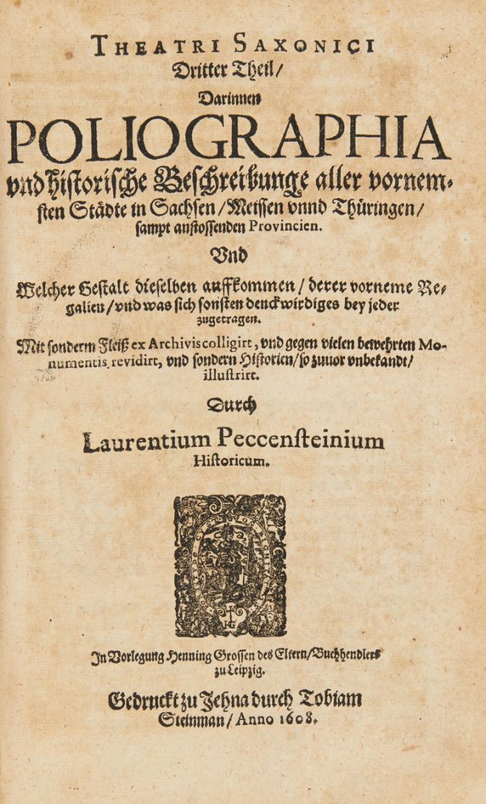 Theatrum Saxonicum darinnen ordentliche wahrhaftige Beschreibung der fürnembsten Könige, Chur, unnd Fürsten, Graffen, Herren, Ritter, Adelicher Geschlechter ... 3 Tle. in 1 Bd.