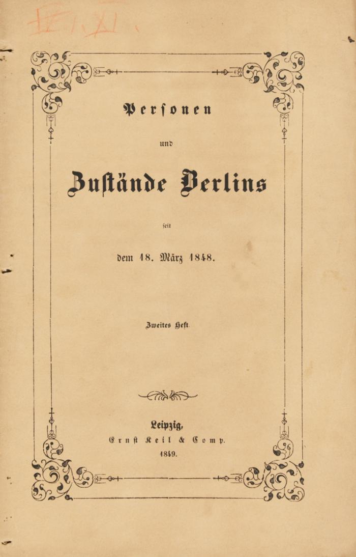 Personen und Zustände Berlins seit dem 18. März 1848. Ein Beitrag zur künftigen Geschichte Preußens. 2 Hefte.