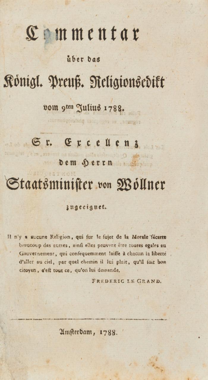 Commentar über das Königl. Preuß. Religionsedikt vom 9ten Julius 1788. Sr. Excellenz dem Herrn Staatsminister von Wöllner zugeeignet.