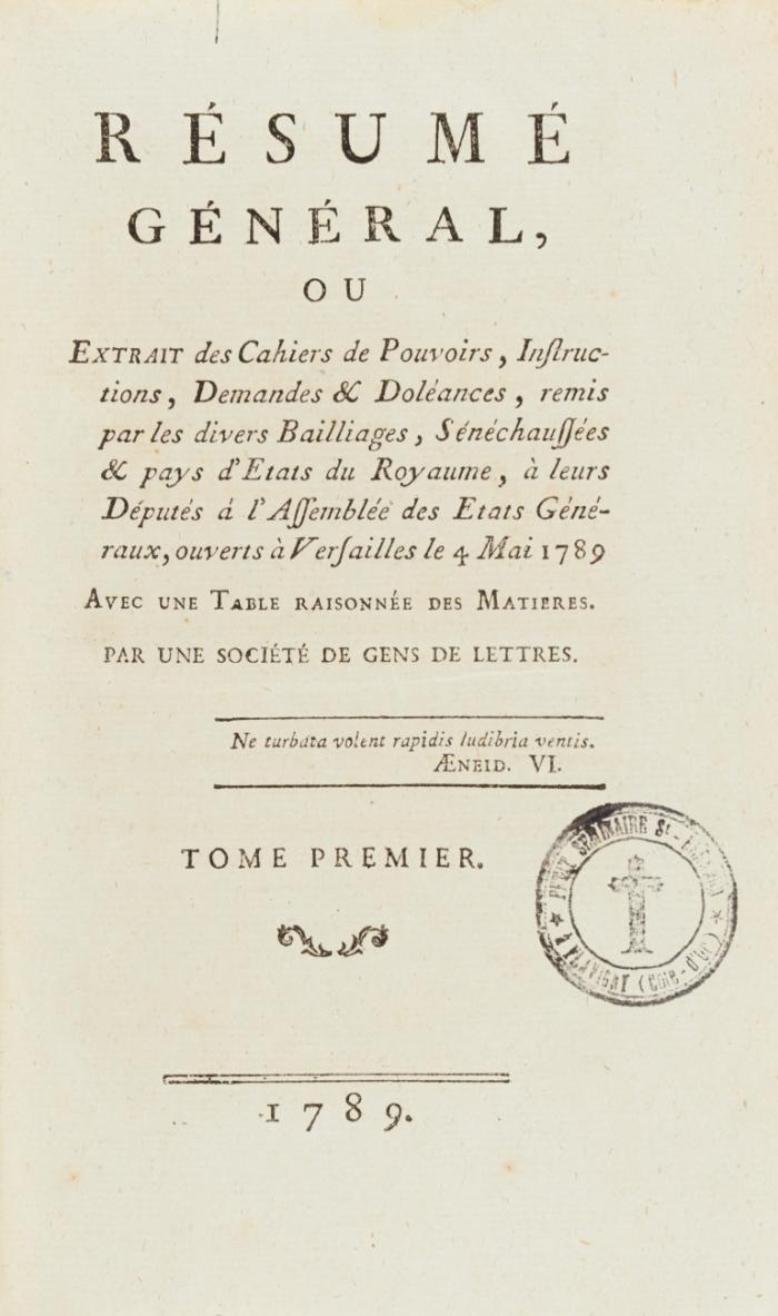 Résumé général, ou extrait des cahiers de pouvoirs, instructions, demandes et doléances, remis par les divers baillages, sénéchaussées et pays d'États du Royaume, à leurs députés à l'assemblée des États-Géneraux, ouverts à Versailles le 4 Mai 1789. 3 Bände.