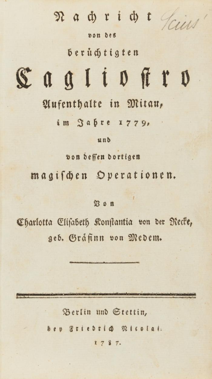 Nachricht von des berüchtigten Cagliostro Aufenthalte in Mitau, im Jahre 1779, und von dessen dortigen magischen Operationen.