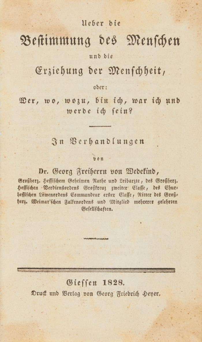 Ueber die Bestimmung des Menschen und die Erziehung der Menschheit, oder: Wer, wo, wozu, bin ich, war ich und werde ich sein?