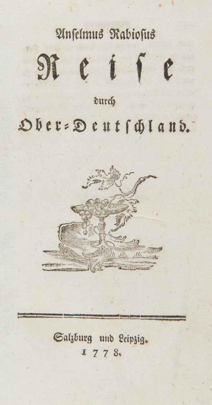 Anselmus Rabiosus Reise durch Ober-Deutschland (und) Anselmus Reise durch Ober-Deutschland. Zweyter Theil.