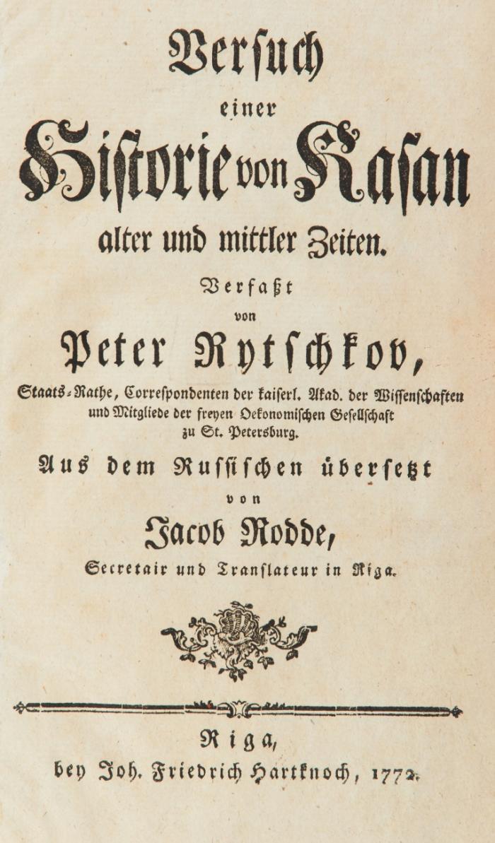 Versuch einer Historie von Kasan alter und mittler Zeiten. Aus dem Russischen übersetzt von Jacob Rodde.