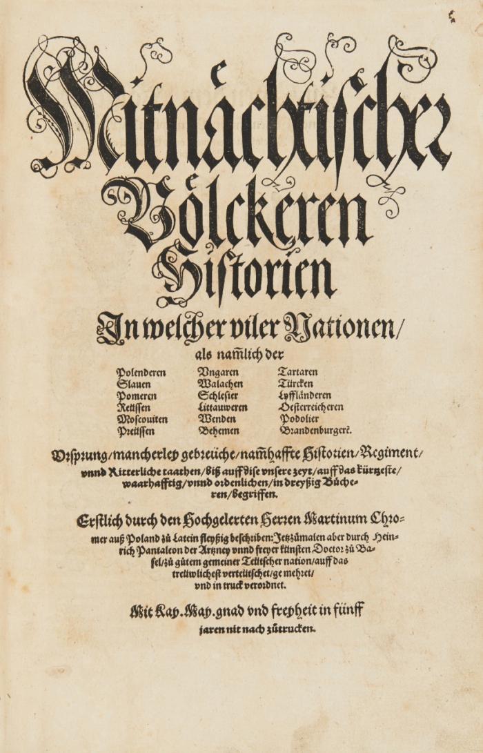 Mitnächtischer Völckeren Historien In welcher viler Nationen/ ...Ursprung/ mancherley gebreuche/ namhaffte Historien/ Regiment/ unnd Ritterliche taathen/ biß auff dise unsere zeyt/ auff das kürtzeste...in dreyßig Bücheren begriffen. Erstlich ...zu(o) Latein fleißig beschriben: Jetzzu(o)malen aber durch Heinrich Pantaleon ... verteütschet/ gemehret ... 2 Tle in 1 Bd.