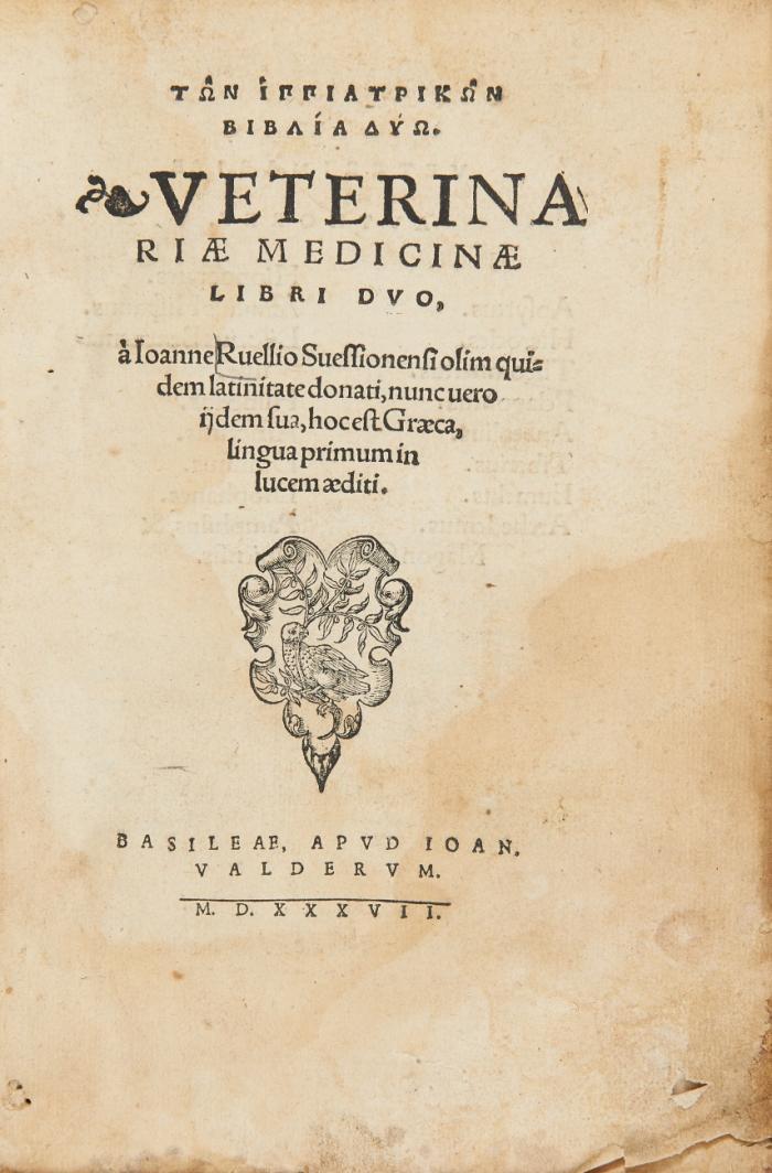 Ton ippiatrikon biblia dyo. Veterinariae medicinae libri dvo, à Ioanne Ruellio suessionem olim quidem latinitate donati, nunc uero ijdem sua, hoc est Graeca, lingua primum in lucem æditi. [Hrsg. von Simon Grynaeus].