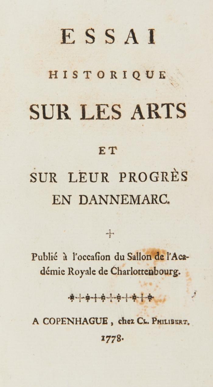 Essai historique sur les arts et sur leur progrès en Dannemarc. Publié à l'occasion du Sallon de l'Académie Royale de Charlottenbourg.
