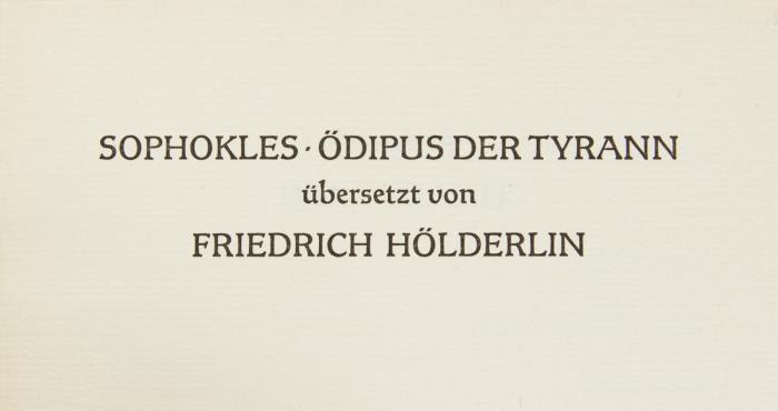 Ödipus der Tyrann. Übersetzt von Friedrich Hölderlin.