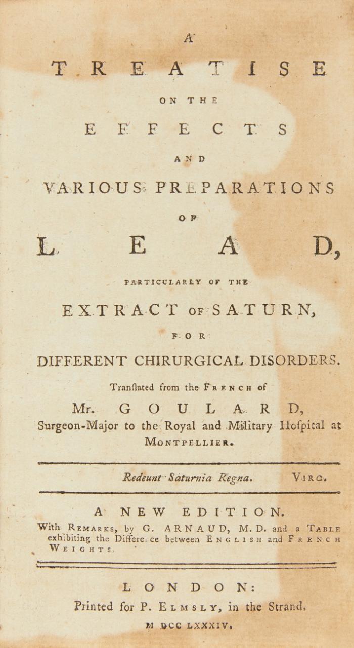 A treatise on the effects and variopus preparations of lead, particulary of the extract of Saturn, for different chirurgical disorders. Translated from the French. New edition.