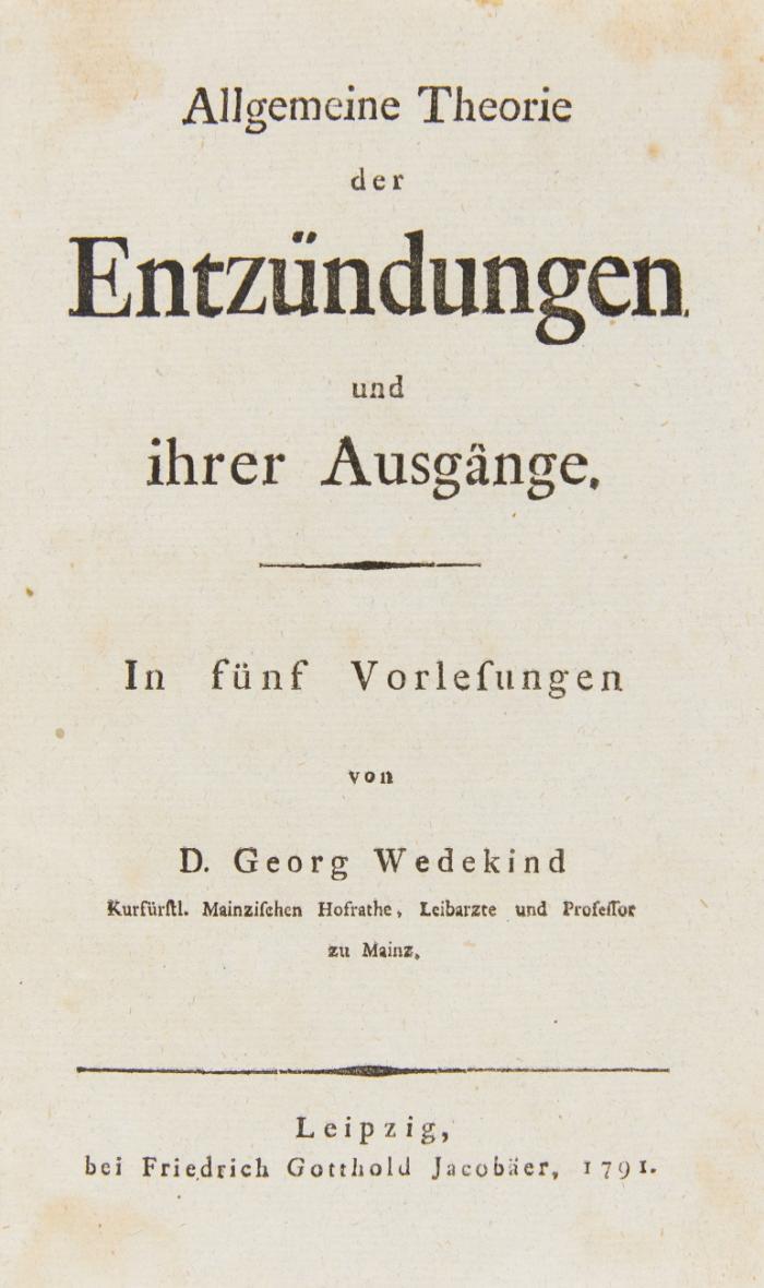 Allgemeine Theorie der Entzündungen und ihrer Ausgänge. In fünf Vorlesungen. 
Dazu: derselbe: Ueber die Kachexie im Allgemeinen und über die Hospitalkachexie insbesondere, nebst einer praktischen Einleitung über die Natur des lebendigen Körpers. Leipzig: Peter Philipp Wolf 1796. 17,9 x 10,2 cm. 252 SS.