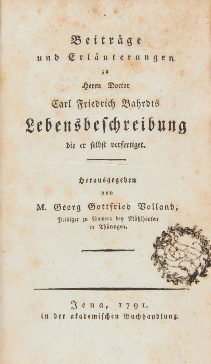 Beiträge und Erläuterungen zu Herrn Doctor Bahrdts Lebensbeschreibung die er selbst verfertiget.