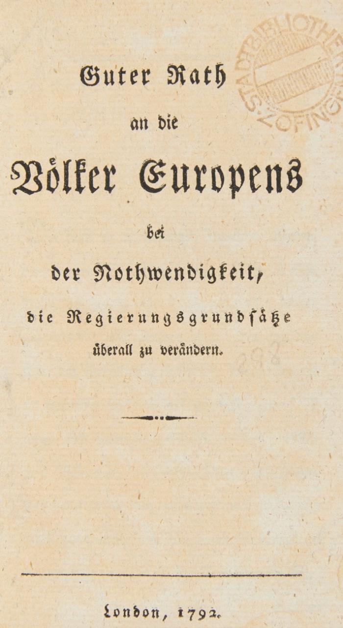 Guter Rath an die Völker Europens bei der Nothwendigkeit, die Regierungsgrundsätze überall zu verändern. (Aus dem Englischen übers. von Johann Anton Fahrenkrüger).