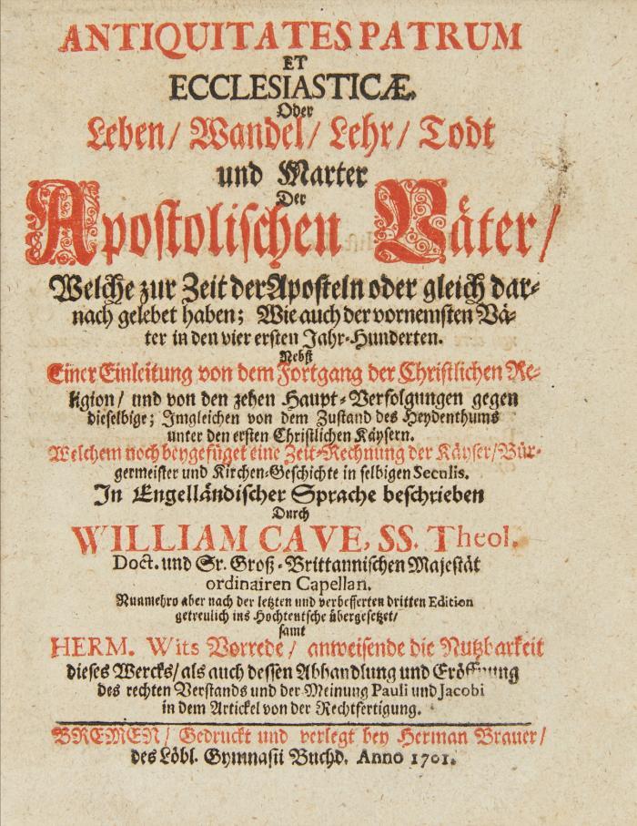 Antiquitates patrum et ecclesiasticae oder Leben, Wandel, Lehr, Todt und Marter Apostolischen Väter ... 2 Tle. in 1 Bd.