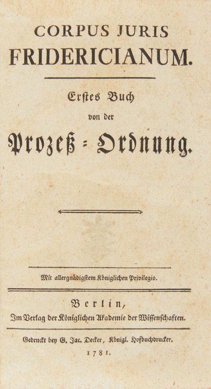 Corpus Juris Fridericianum. Erstes Buch von der Prozeß-Ordnung. 4 Teile und Register in 1 Bd.