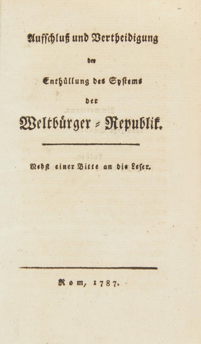 Aufschluß und Vertheidigung der Enthüllung des Systems der Weltbürgerrepublik. Nebst einer Bitte an die Leser.