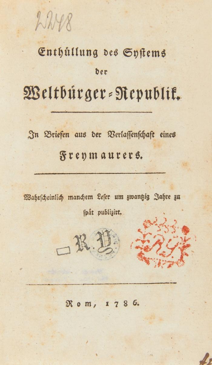 Enthüllung des Systems der Weltbürger-Republik. In Briefen aus der Verlassenschaft eines Freymaurers. Wahrscheinlich manchem Leser um zwantzig Jahre zu spät publizirt.