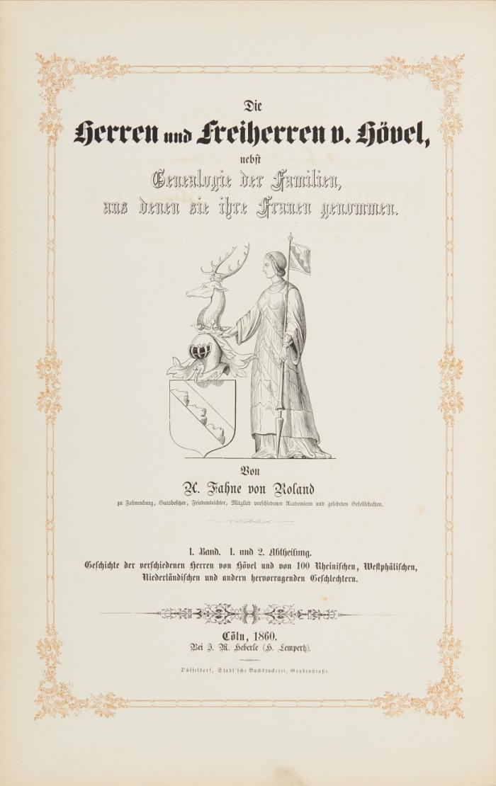Die Herren und Freiherren von Hövel nebst Genealogie der Familien, aus denen sie ihre Frauen genommen. Geschichte der verschiedenen Herren von Hövel und von 100 Rheinischen, Westphälischen, Niederländischen und andern hervorragenden Geschlechtern. / Urkundenbuch.  Bd. I., 1. und 2. Abt. und Bd.II ( =Urkundenbuch) zus. in 1 Bd. (von insges. 3 Bdn.). Köln: Heberle (Lempertz) 1860.
