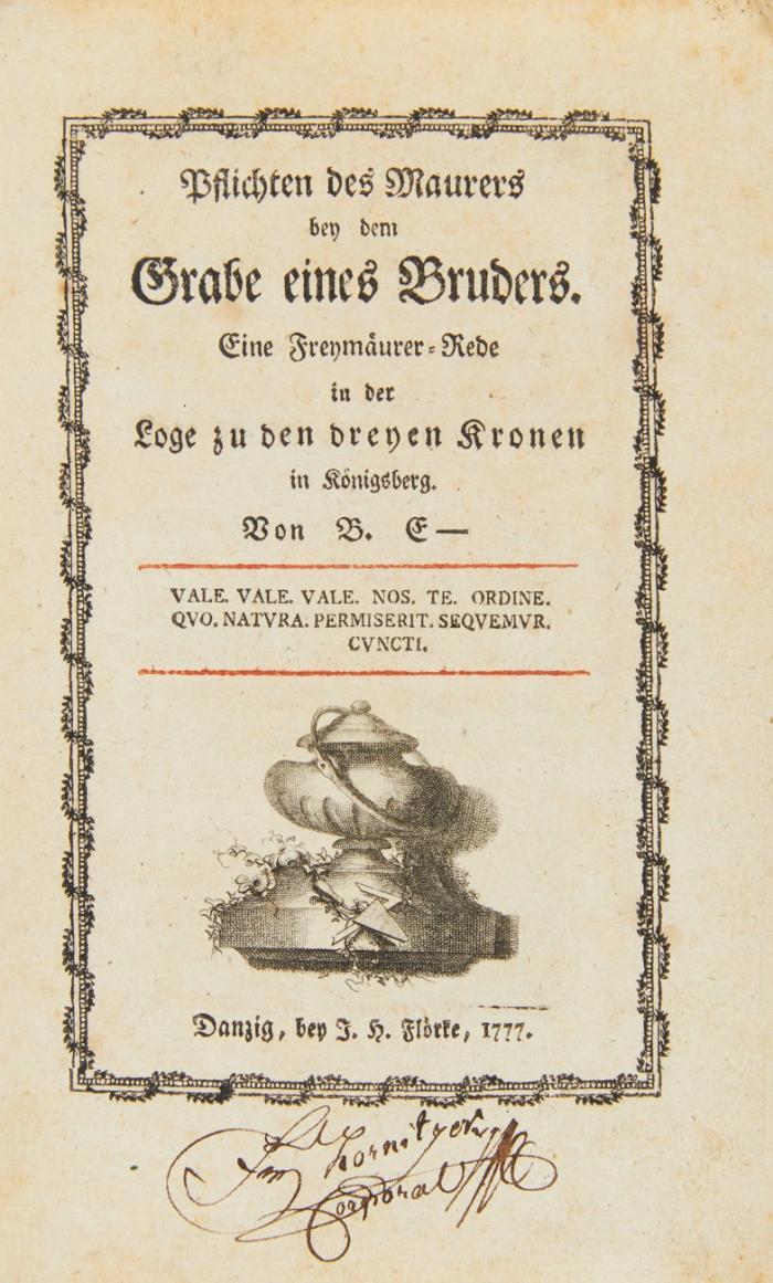 Pflichten des Maurers bey dem Grabe eines Bruders. Eine Freymäurer-Rede in der Loge zu den dreyen Kronen in Königsberg.